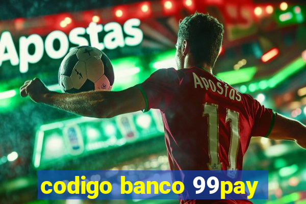 codigo banco 99pay